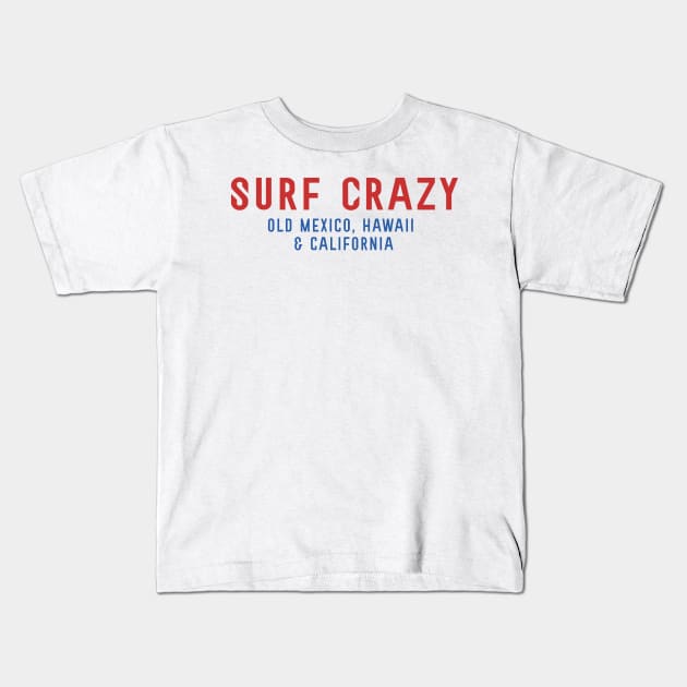 Surf Crazy Kids T-Shirt by keshanDSTR